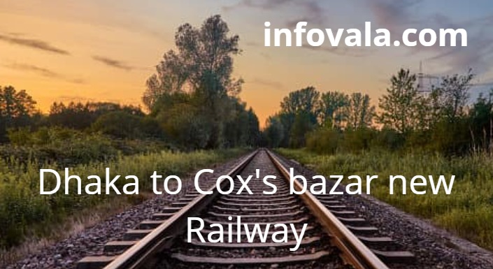 Dhaka to Cox's bazar new Railway