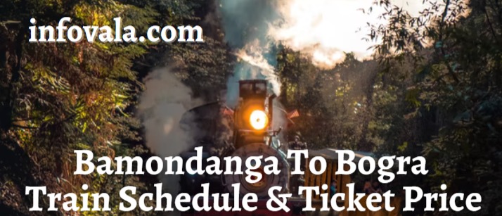 Bamondanga To Bogra Train Schedule & Ticket Price
