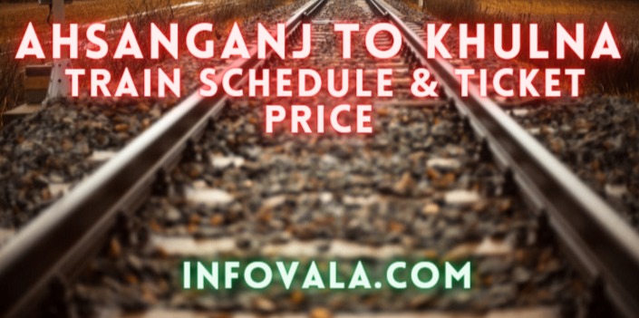 Ahsanganj To Khulna Train Schedule & Ticket Price