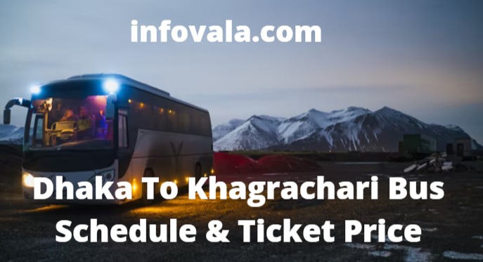Dhaka To Khagrachari Bus Schedule & Ticket Price