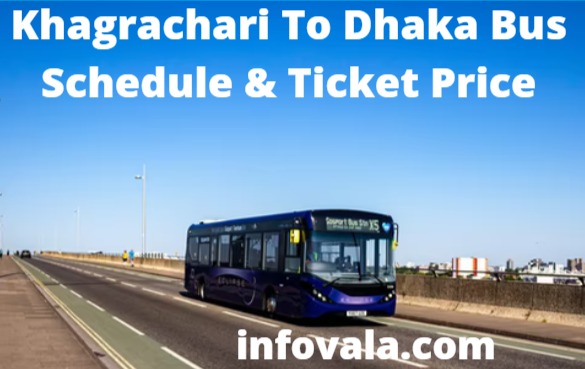 Khagrachari To Dhaka Bus Schedule & Ticket Price