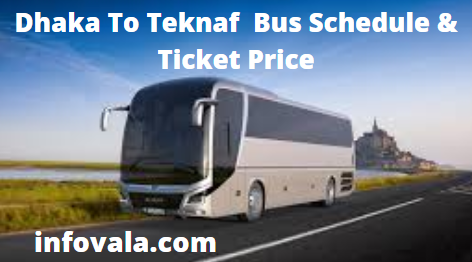 Dhaka To Teknaf Bus Schedule & Ticket Price